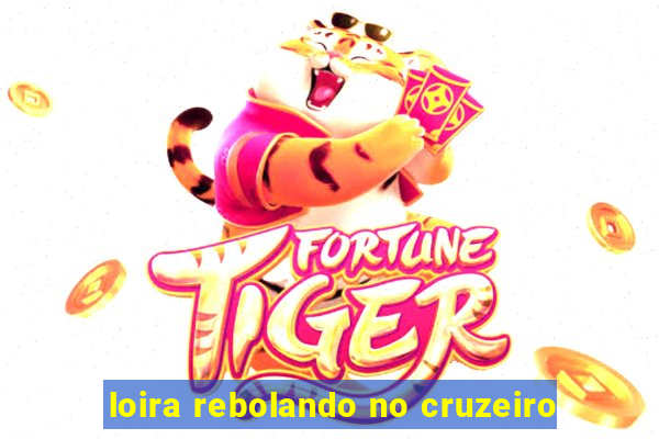 loira rebolando no cruzeiro